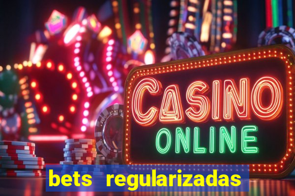 bets regularizadas no brasil